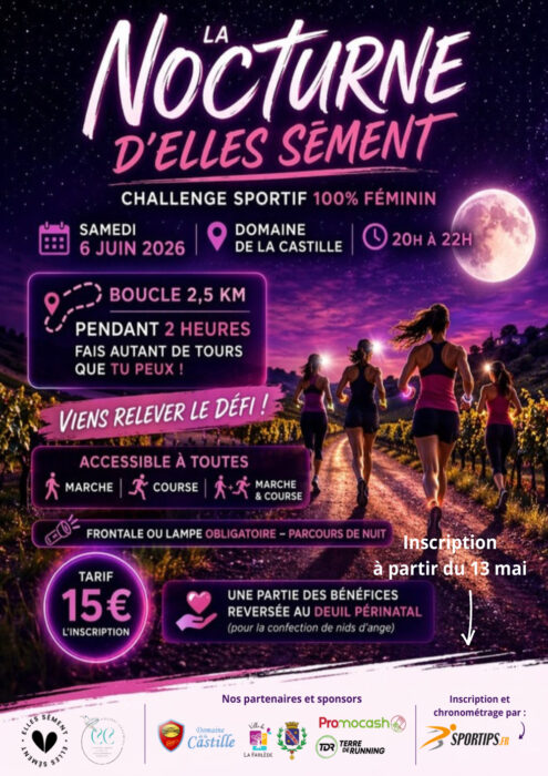 « Affiche pour la Nocturne d'Elles Sèment, challenge sportif 100% féminin. Samedi 6 juin 2026 de 20h à 22h au Domaine de La Castille. Boucle de 2,5 km pendant 2 heures. Accessible à toutes : marche, course, marche et course. Frontale ou lampe obligatoire. Tarif : 15 euros l'inscription. Une partie des bénéfices reversée au deuil périnatal. Inscriptions à partir du 13 mai sur sportips.fr. »