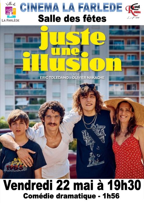 « Affiche pour la projection du film 'Juste une illusion' au Cinéma La Farlède, Salle des fêtes. Vendredi 22 mai à 19h30. Comédie dramatique de 1h56, réalisée par Eric Toledano et Olivier Nakache. »